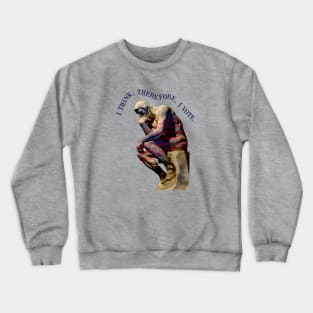 I Think Therefore I Vote Crewneck Sweatshirt